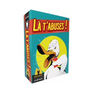 Là t’abuse !